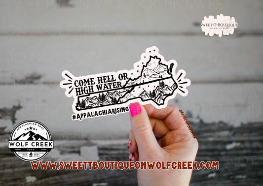 Come Hell Or High Water #AppalachiaRising Waterproof Sticker