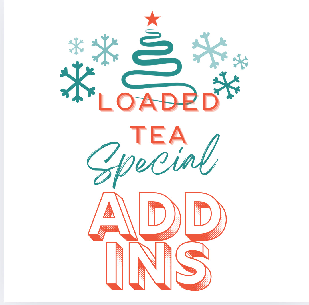 Loaded Tea Add Ins