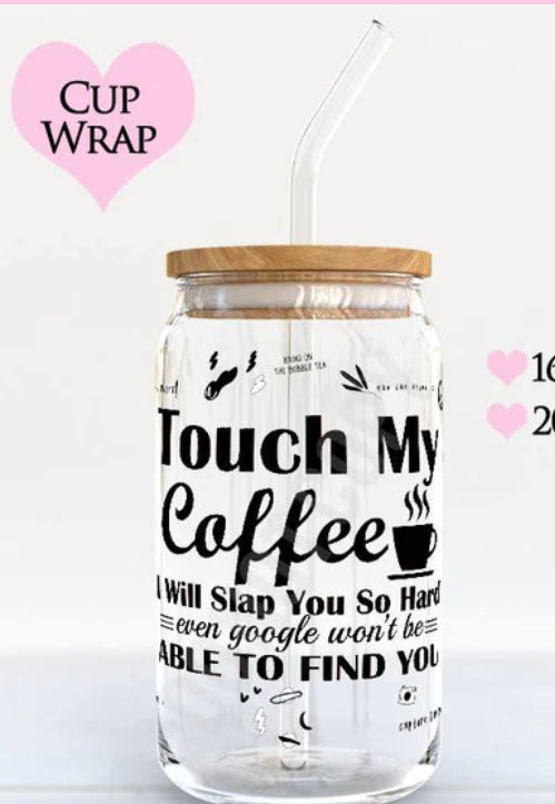 16 oz Touch My Coffee And Die  Iced Coffee Glass