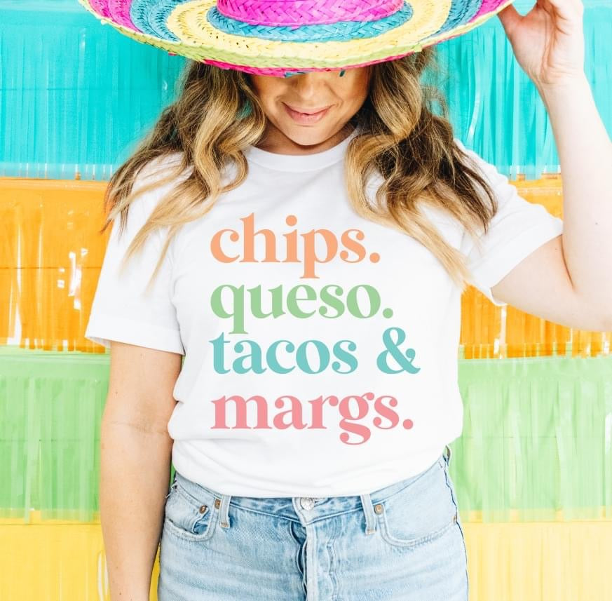 Chips, Queso, Tacos, And Margs Sweet Tee